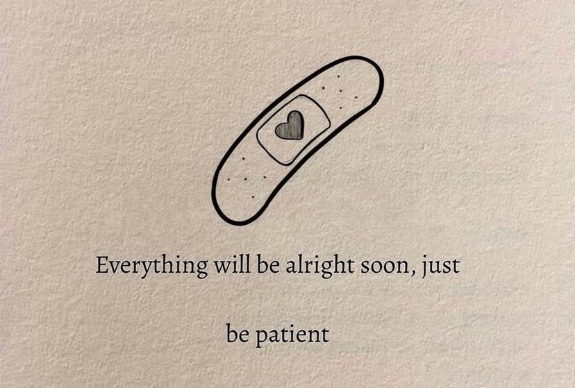 Everything will be alright soon...