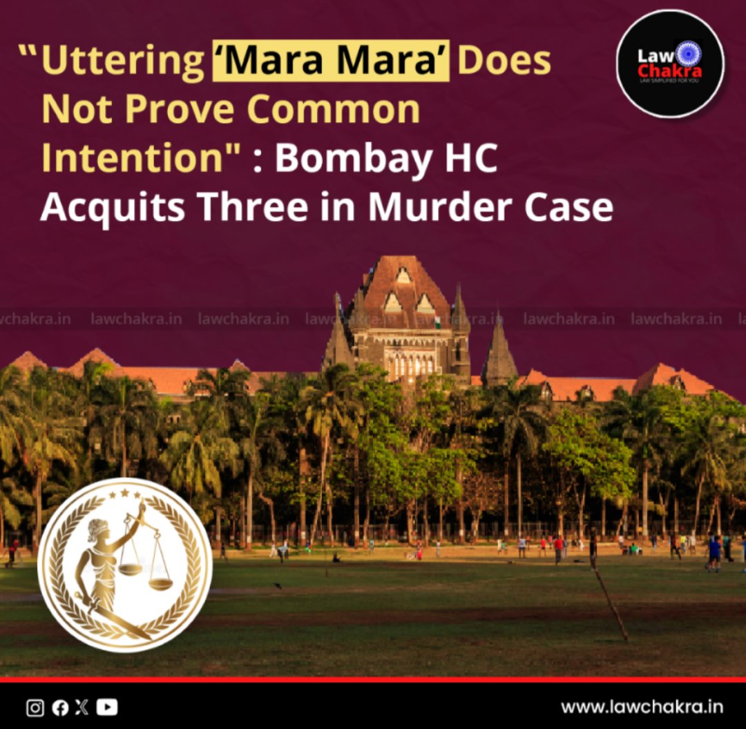 LawChakra's tweet image. The Bombay High Court has acquitted three individuals in a murder case, ruling that the utterance of "Mara Mara" alone does not establish common intention.

Read More at: lawchakra.in/bombay-hc-murd…

#BombayHC #MurderCase #CommonIntention #LegalVerdict #CourtRuling #JusticePrevails