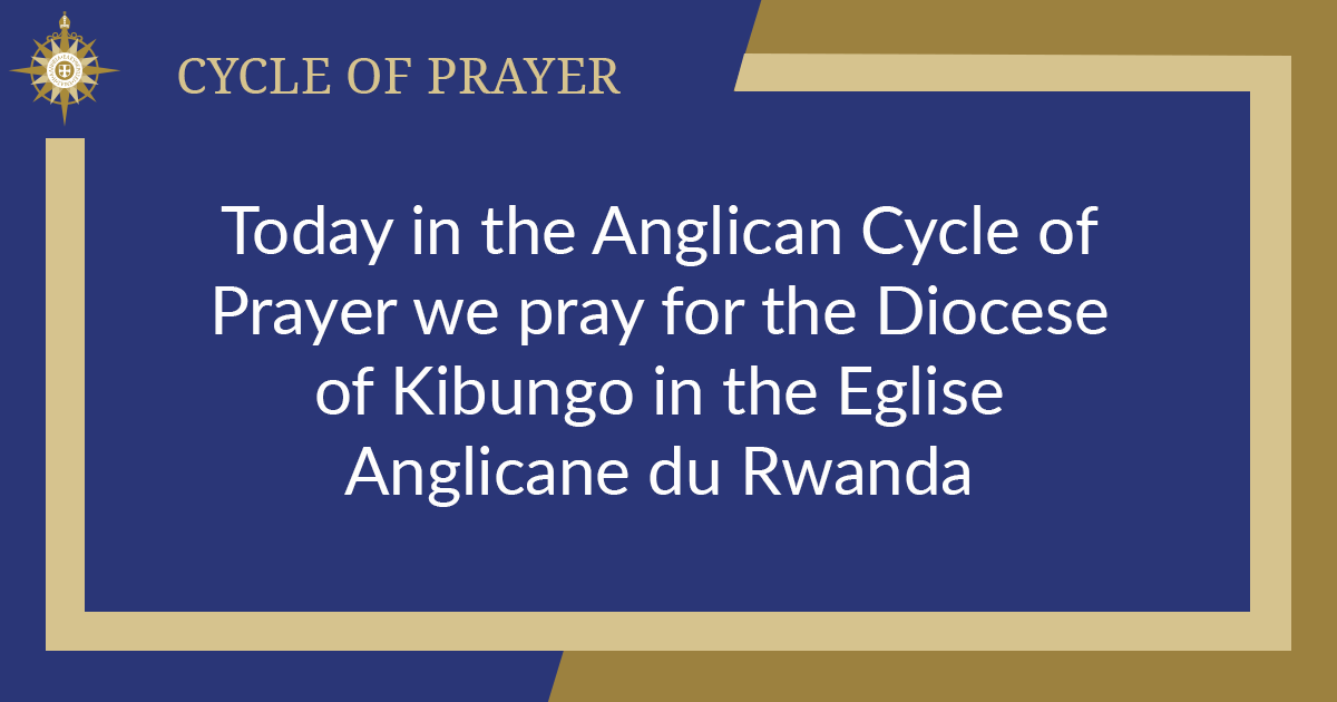 Today in the Anglican Cycle of Prayer we pray for the Diocese of Kibungo in the Eglise Anglicane du Rwanda