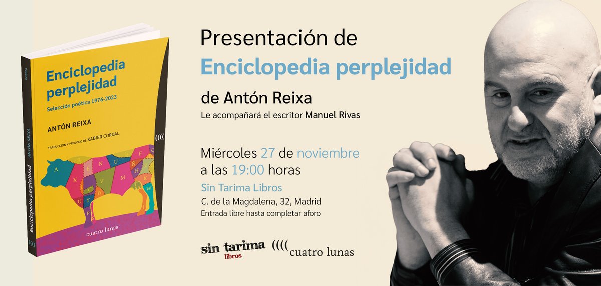 El próximo 27/11 a las 19 h, Antón Reixa presentará su selección poética "Enciclopedia perplejidad" junto a Manuel Rivas. Será en la librería #sintarimalibros de Madrid. 
¡Os esperamos!

📘 tinyurl.com/enciclopediape…
