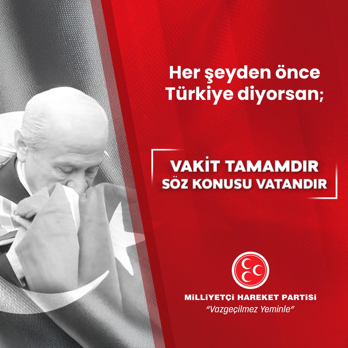 Her şeyden önce Türkiye diyorsan;

VAKİT TAMAMDIR
SÖZ KONUSU VATANDIR