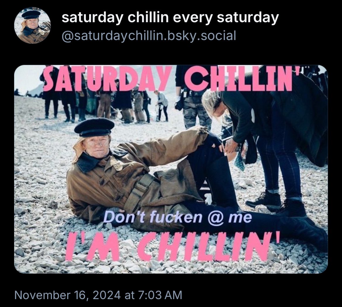 It’s Saturday! From now on, we’ll be chillin’ at saturdaychillin.bsky.social. It has been an honor to chill with you every Saturday on Twitter 🫡