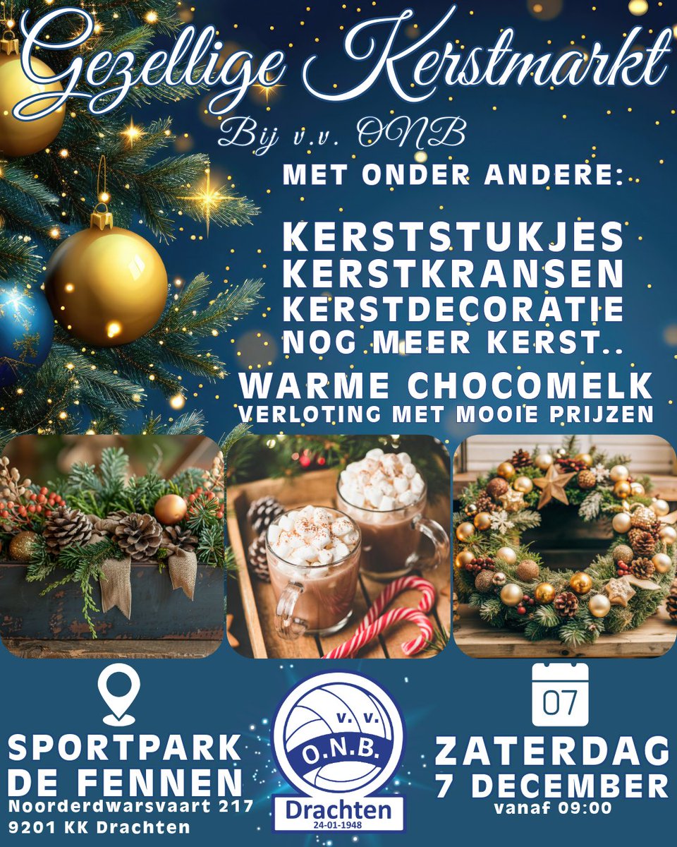📷 Gezellige Kerstmarkt bij v.v. ONB! 

Zaterdag 7 december is het zover: onze kerstmarkt!  Geniet van warme chocolademelk, een gezellige sfeer en doe mee aan de verloting met mooie prijzen. Het perfecte moment om in de kerststemming te komen én tegelijk de club te steunen!