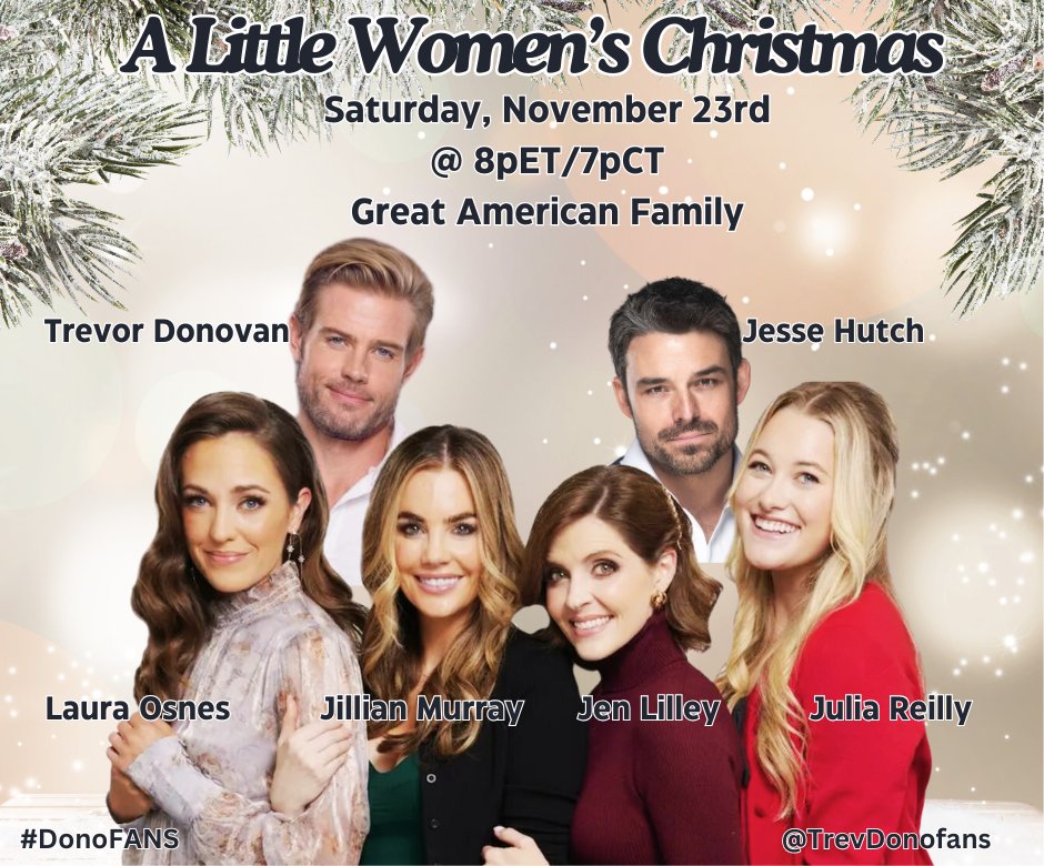 TrevDonoFans's tweet photo. 1 more week! Sat, Nov 23rd, #ALittleWomensChristmas airs on @GAfamilyTV @ 8pE. Challenge: Create a poster. Include day, date, time, movie title, network, and #DonoFANS. Be sure to tag @TrevDonoFans, and we will repost. Or...repost the posters you see. @TrevDon @DishingDonoFANS https://t.co/fkGobukwvj