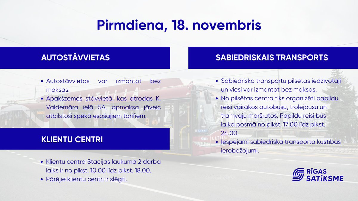 🚌 Rītdien, 18. novembrī, sabiedriskais transports būs bez maksas. No pilsētas centra tiks organizēti papildu reisi vairākos autobusu, trolejbusu un tramvaju maršrutos. Papildu reisi būs laika posmā no plkst. 17.00 līdz plkst. 24.00. Tāpat aicinām ņemt vērā, ka līdz ar valsts
