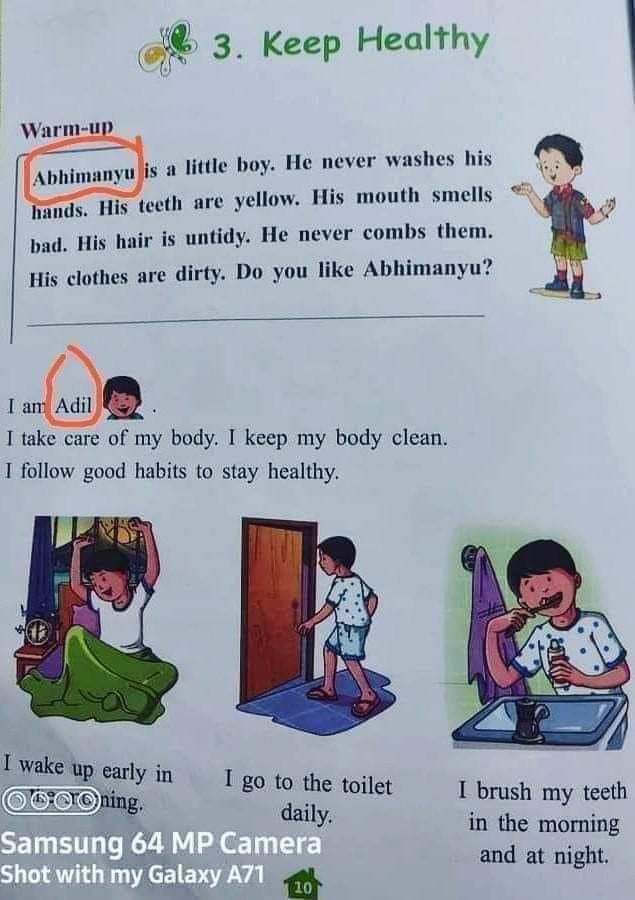 कैसे भारत के कन्वर्टेड स्कूलों में पढ़ाया जा रहा है कि
"अभिमन्यु" हाथ नहीं धोता ,दांत नहीं मांजता, हमेशा गन्दा बना रहता है जबकि "आदिल" बहुत अच्छा है और बहुत साफ सफाई से रहता है।

"स्वस्थ रहना है तो आदिल की तरह बनो, अभिमन्यु जैसे नहीं" इशारों में ये पढ़ाया जा रहा है।
#शिक्षा_जिहाद