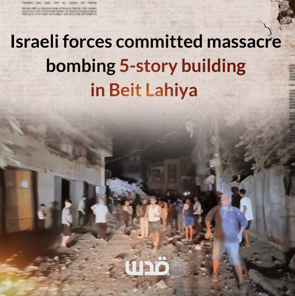 QudsNen's tweet photo. Dozens of innocent civilians were brutally massacred this morning, with others injured or missing, following a horrific Israeli massacre in which an airstrike struck a five-storey building in Beit Lahiya, northern Gaza. 

The building, which belongs to the Ghabayen family, served as a shelter for several families displaced by the ongoing Israeli campaign of ethnic cleansing in the region.