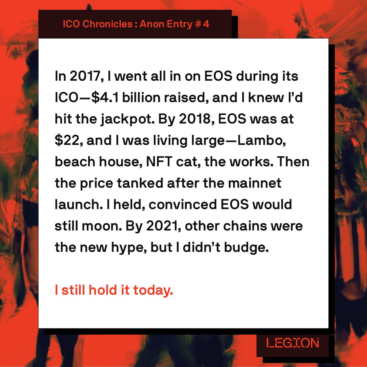 ICO Chronicles: Anon Entry #4

"In 2017, I went all in on EOS during its ICO—$4.1 billion raised, and I knew I’d hit the jackpot."