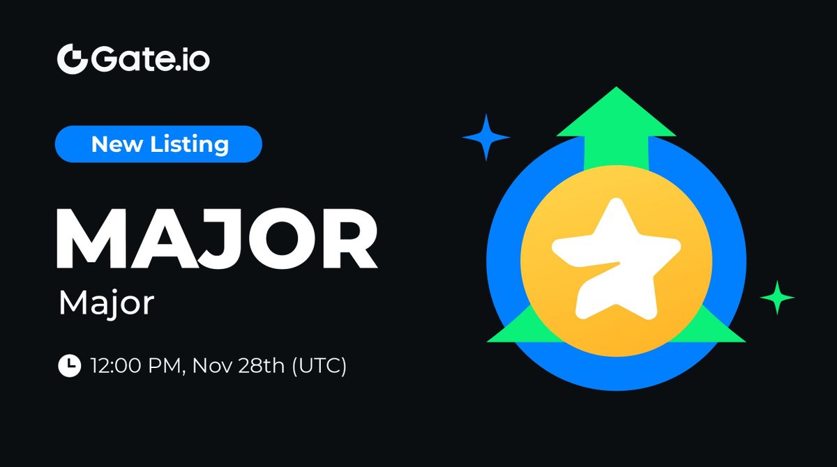 Gate's tweet photo. ⚡️ https://t.co/8kWqgEeplL New Listing: $MAJOR @majoroftelegram
 
🔹 Trading Pair: $MAJOR / $USDT
🔹 Trading Starts: 12:00 PM, November 28th (UTC)

📈 Trade Here: https://t.co/AojAMGCfZY 

👉 Details: https://t.co/8zmffb5hHG

#Gateio #NewListing #MAJOR https://t.co/wffYN8jNGF