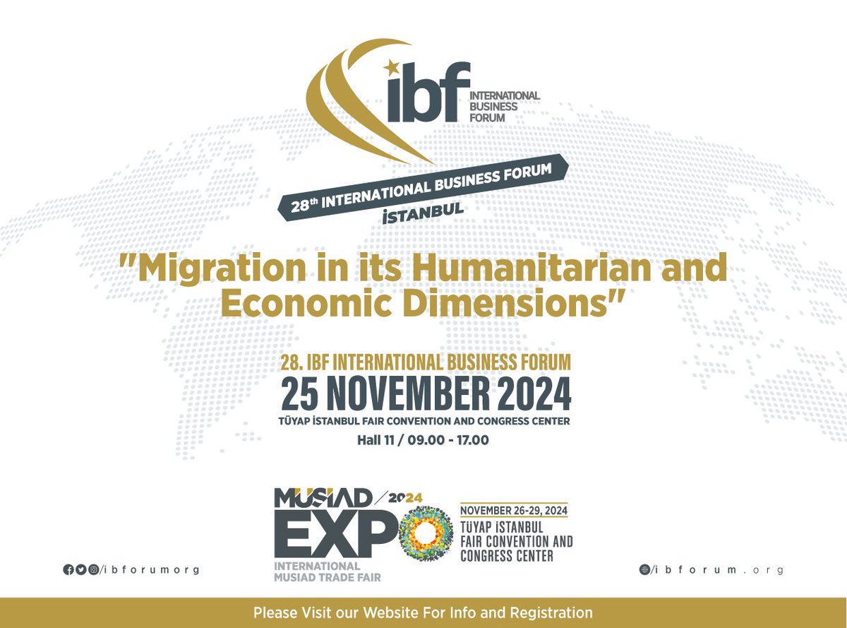 The 28th International Business Forum (IBF) will be held at Istanbul Tüyap Fair and Congress Center on 25 November 2024 with the title "Migration in Its Human and Economic Dimensions"

Registration: 28ibf.ibforum.org
