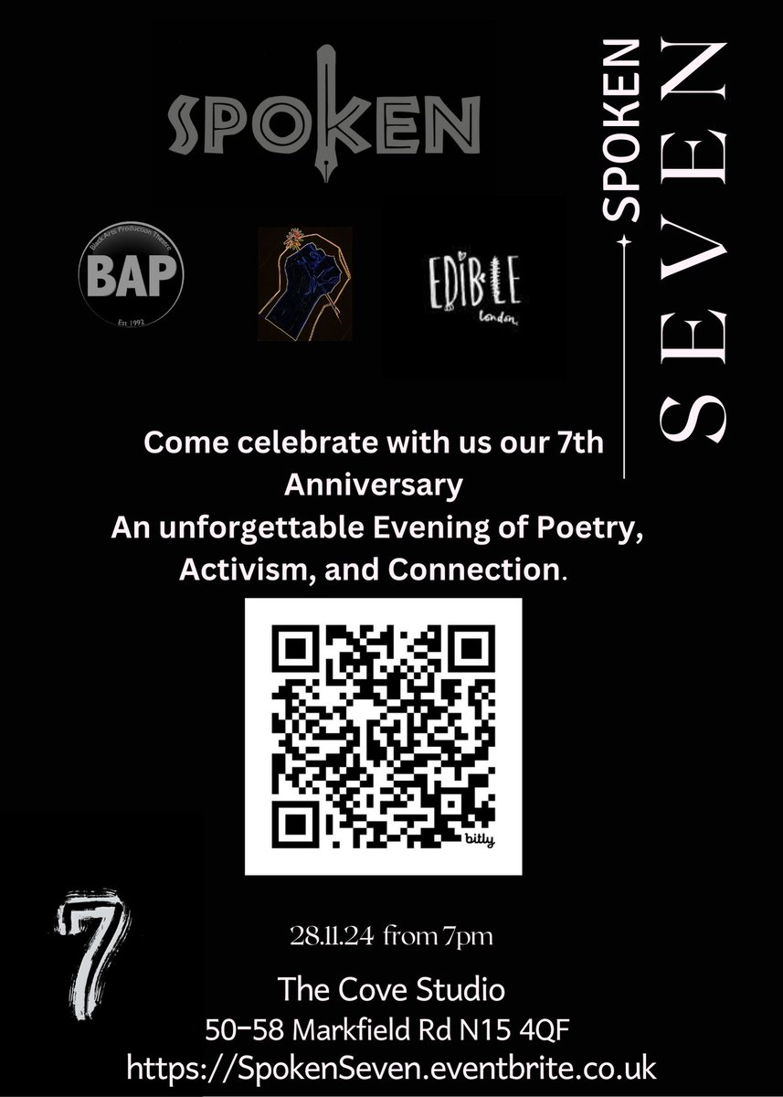 Mark your calendars! 
Join us for SPOKEN’s 7th Anniversary

28th Nov 2024, from 7 PM
The Cove Studio, 50-58 Markfield Rd, 
London N15 4QF
An evening filled with Poetry, Activism, and artistic connection! 💥

rsvp: SpokenSeven.eventbrite.co.uk

#SPOKEN7 #PoetryNight #Creativity