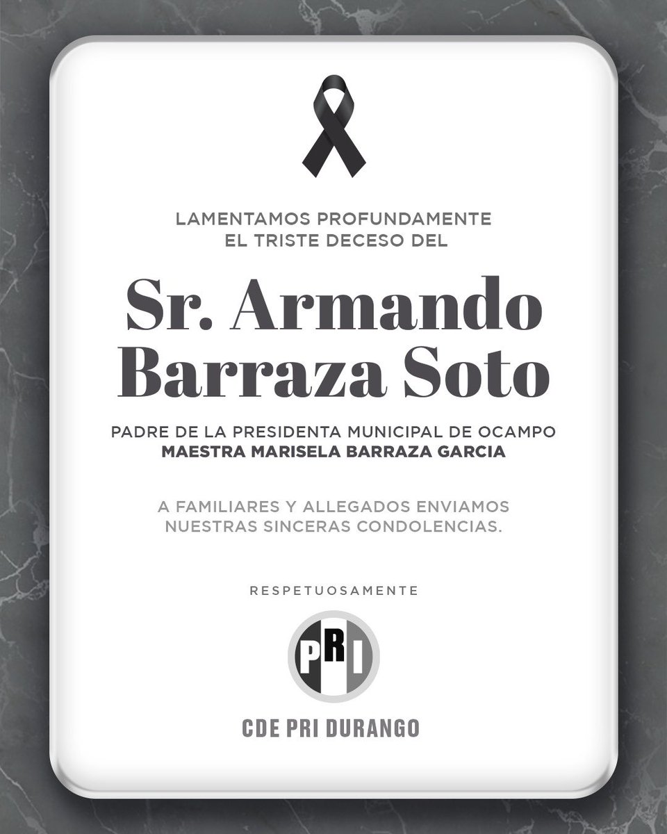 🕊️La familia priista de Durango expresa su más sentido pésame por el fallecimiento del Sr. Armando Barraza Soto, padre de nuestra compañera, la Presidenta Municipal de Ocampo, Maestra Marisela Barraza García. 

Nos unimos a su dolor y al de su familia, deseándoles fortaleza en