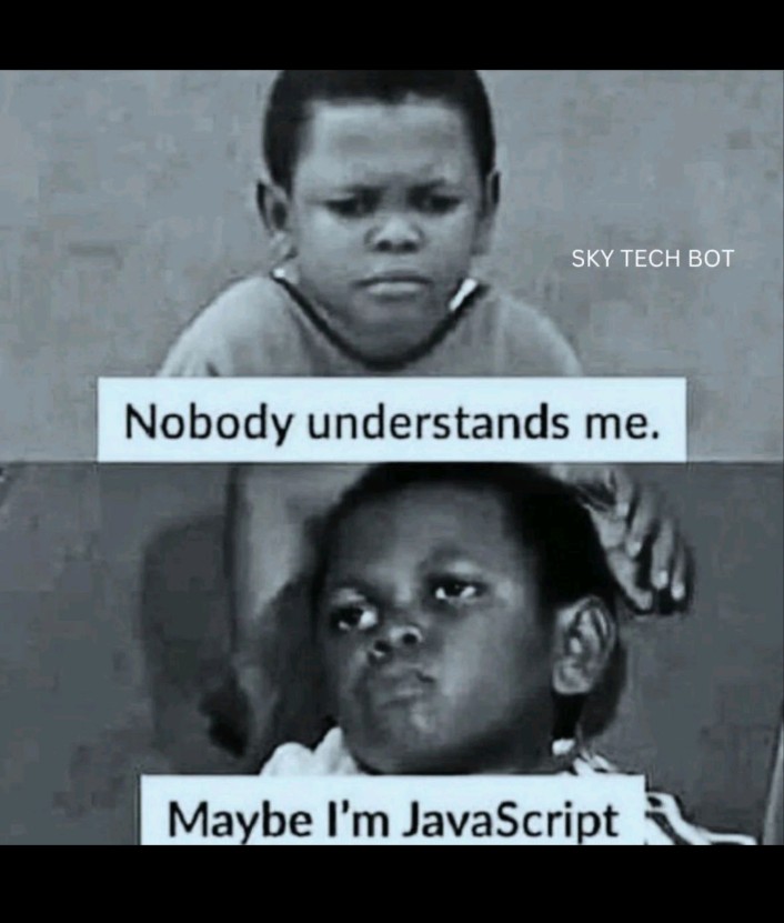 Am I that complicated 😑.....

#javascript #Memes
