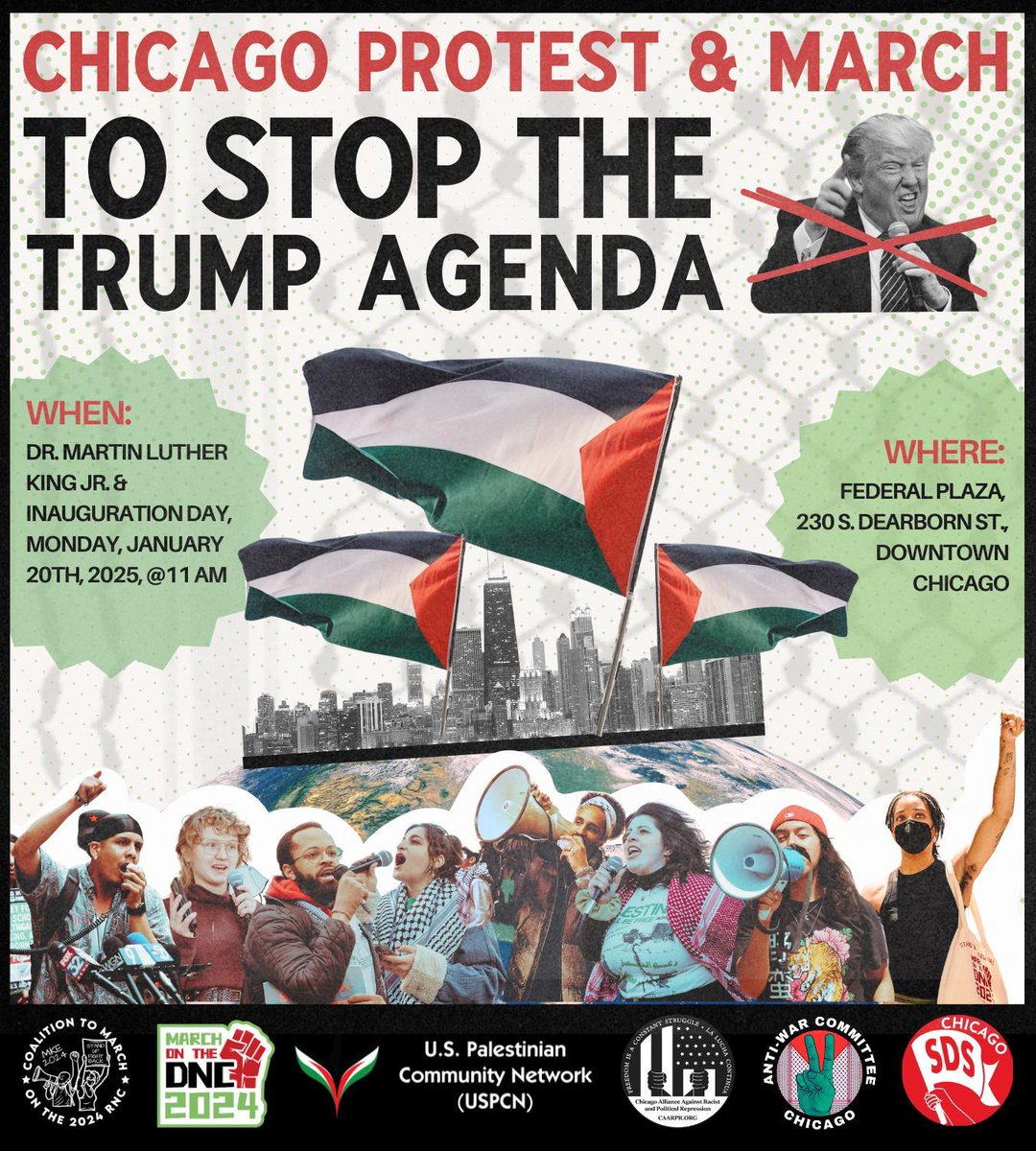 1/5: CHICAGO: Inauguration Day Protest &amp; March on MLK Day, January 20th, 2025, at Chicago's Federal Plaza!

Stop the Trump Agenda!

The racist, xenophobic Trump is president again, and we must again prepare ourselves for an agenda of policies that go against progress;