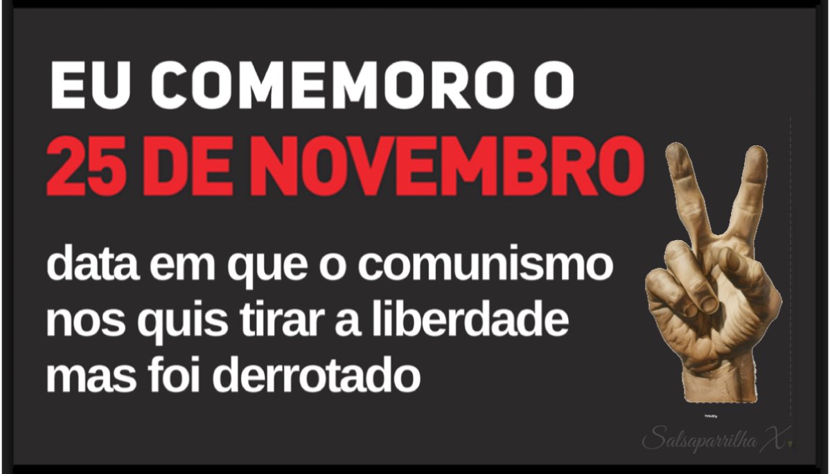 Eu comemoro o 25 de Abril, e também comemoro o 25 de Novembro, data em que o comunismo quis tirar a liberdade mas foi derrotado