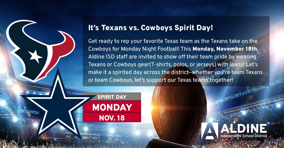 🎉 Texans vs. Cowboys Spirit Day! 🎉

Get ready to support your favorite Texas team this Monday, November 18th! Aldine ISD staff are encouraged to wear Texans or Cowboys gear (T-shirts, polos, or jerseys) with jeans. Let’s show our team pride together! #AldineImpact