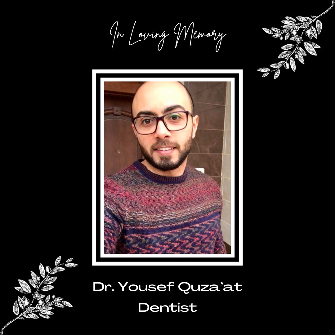 In loving memory of Dr. Yousef Mohammed Quza’at, a dentist in Gaza.

We will not forget Dr. Quza’at and will continue to call for a permanent and immediate ceasefire so that no more lives are stolen and humanitarian aid can be offered.