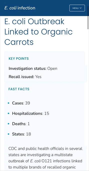 E. coli infection E. coli Outbreak Linked to Organic Carrots KEY POINTS Investigation status: Open Recall issued: Yes FAST FACTS โข Cases: 39 โข Hospitalizations: 15 โข Deaths: 1 โข States: 18 CDC and public health officials in several states are investigating a multistate outbreak of E. coli 0121 infections linked to multiple brands of recalled organic