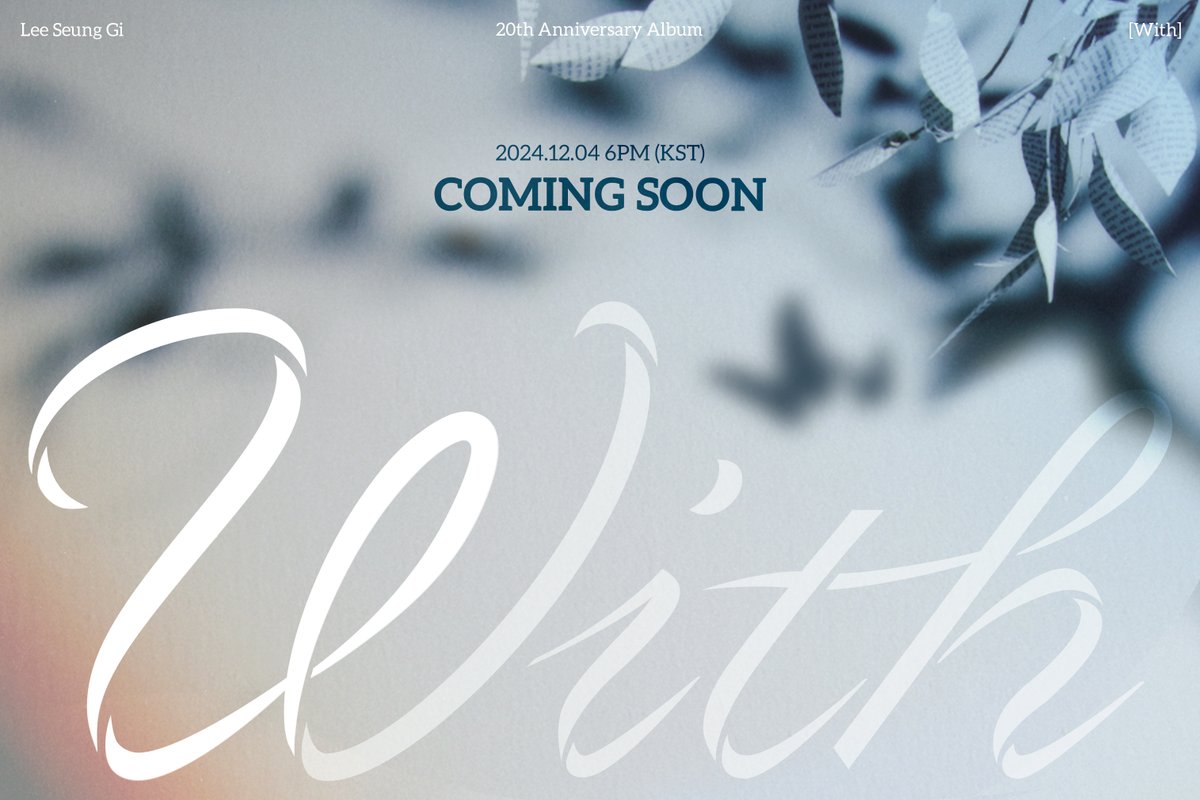 이승기 (LEE SEUNG GI)  
20th Anniversary Album  
'With' 
 
2024. 12. 4. 6PM (KST) 
Coming Soon 
 
#이승기 #LEESEUNGGI
#With 
#BPM #BigPlanetMade