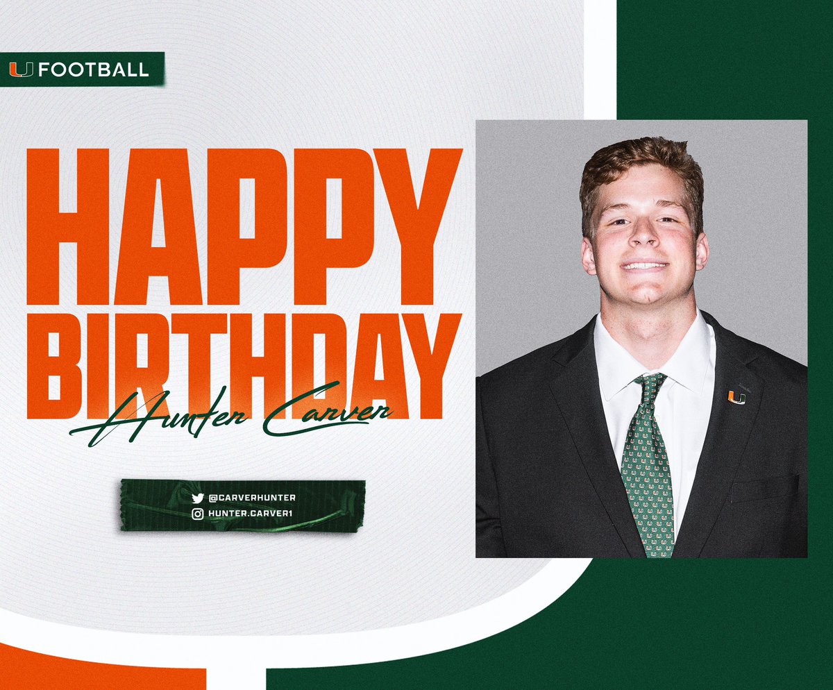 HAPPY BIRTHDAY!!! <a href="/CarverHunter/">Hunter Carver</a> 
#GoCanes
<a href="/CanesFootball/">Miami Hurricanes Football</a>