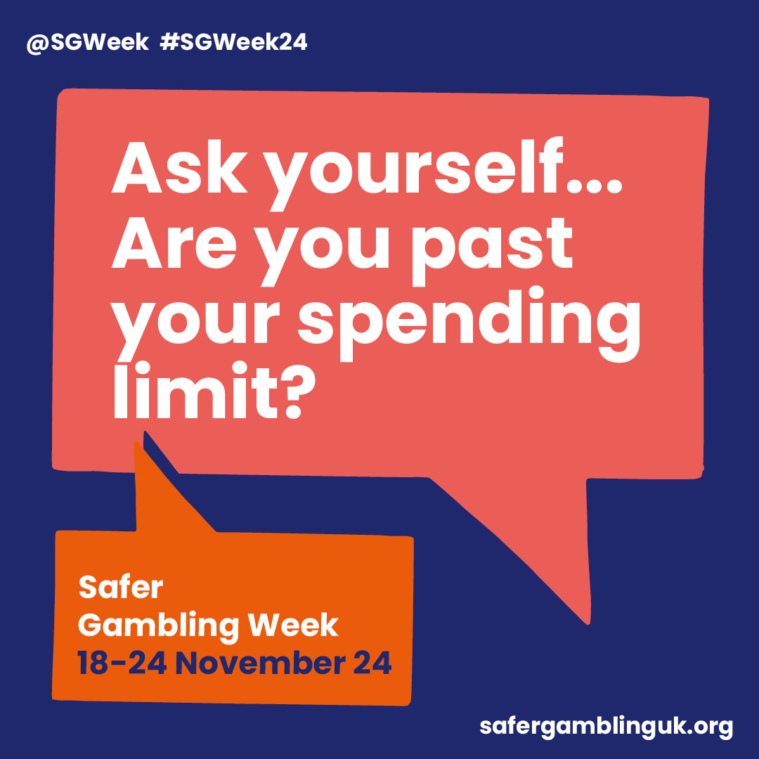 Staying safe means having honest conversations with yourself.

If you've gone above your planned budgets when gambling, this may be a sign of a greater problem.

You can call the National Gambling Helpline on 0808 8020 133 if you need advice or support.