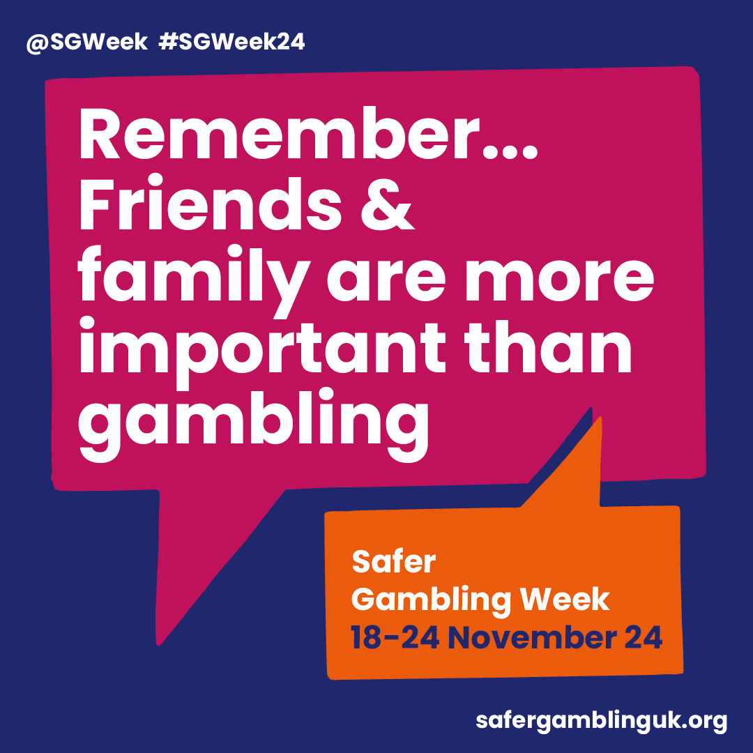 Gambling should never be prioritised over personal relationships. Friends and family are always more important.

You can call the National Gambling Helpline on 0808 8020 133 if you need advice or support.