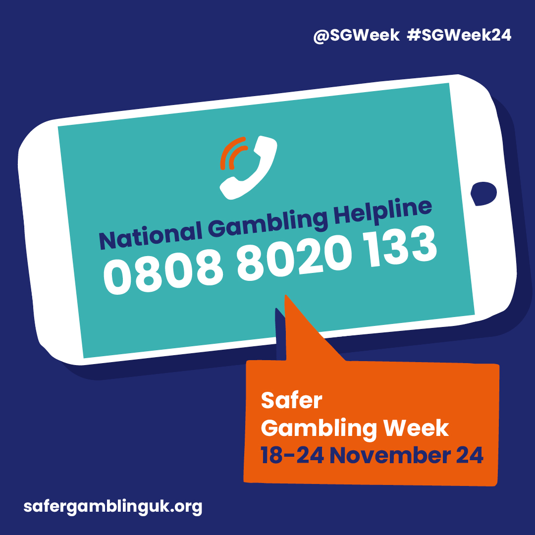 Concerned about your gambling activity?
Want advice on how you can stay safe?
Need someone to talk to about gambling?

You can call the National Gambling Helpline on 0808 8020 133 if you need advice or support.