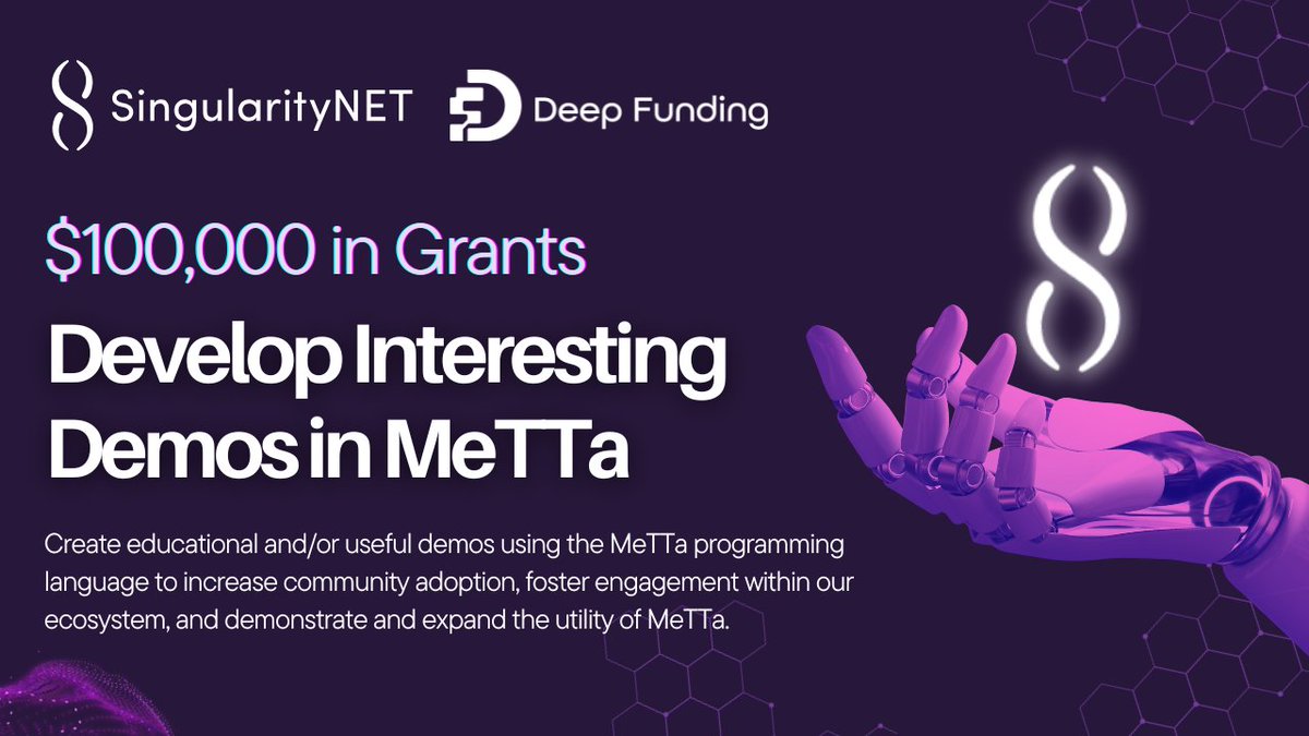 $100,000 in Grants to Develop Modular Demos in SingularityNET’s AGI-specific Programming Language, MeTTa

MeTTa (Meta Type Talk) is a multi-paradigm language for declarative and functional computations over knowledge (meta)graphs.

The goal is to develop and maintain educational