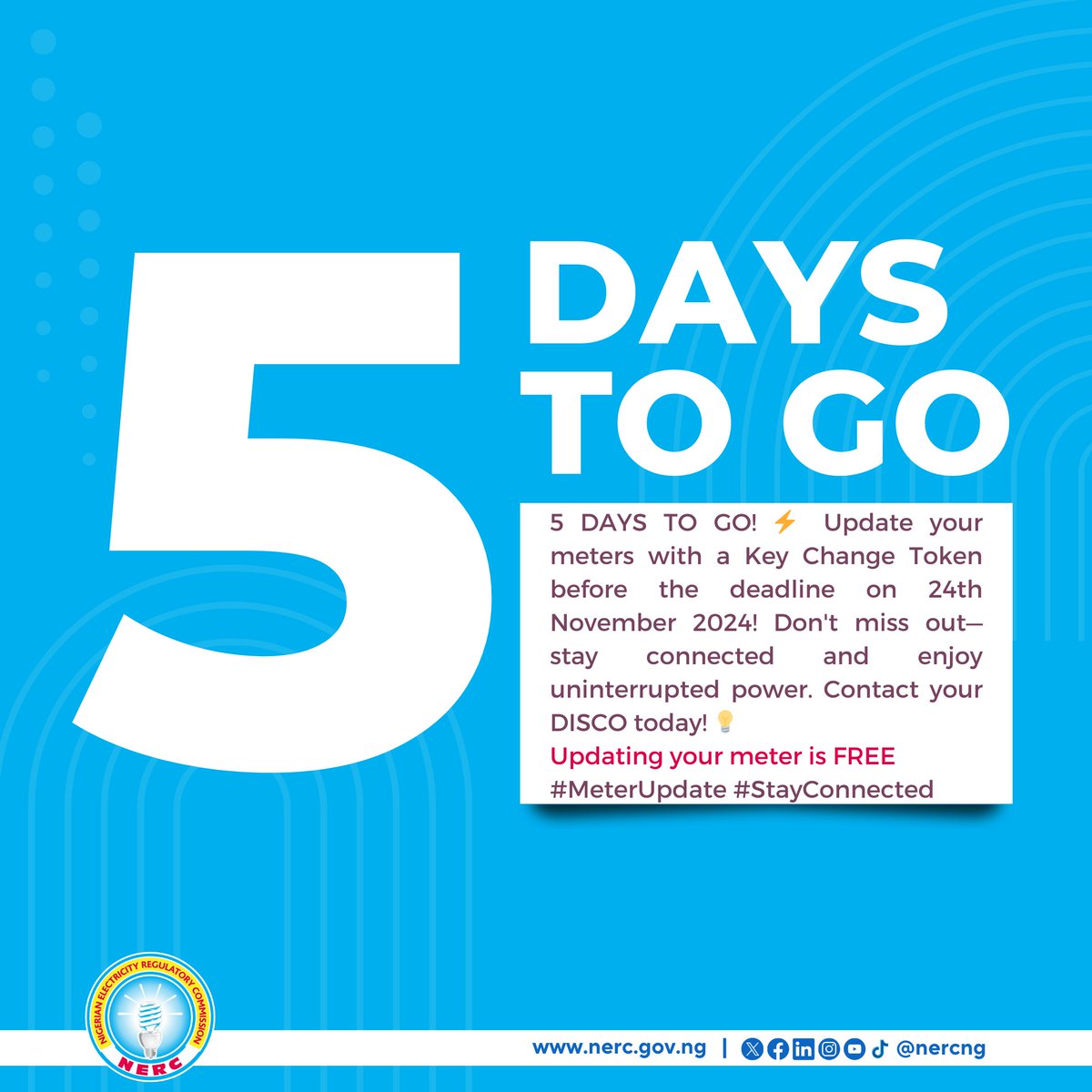 NERCNG's tweet photo. 5 DAYS TO GO! Update your meters with a Key Change Token before the deadline on 24th November 2024! Don't miss out — stay connected and enjoy uninterrupted power. Contact your DISCO today!
Updating your meter is FREE
#MeterUpdate #StayConnected