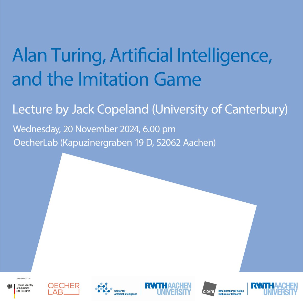 CoRe_RWTH's tweet image. 💫 Invitation to a public lecture on Alan Turing, computer pioneer and code breaker, by Jack Copeland (@UCNZ). The lecture will be followed by a fireplace talk between @HolgerHoos (AI Center, RWTH Aachen University) and Jack Copeland. We look forward to seeing you!