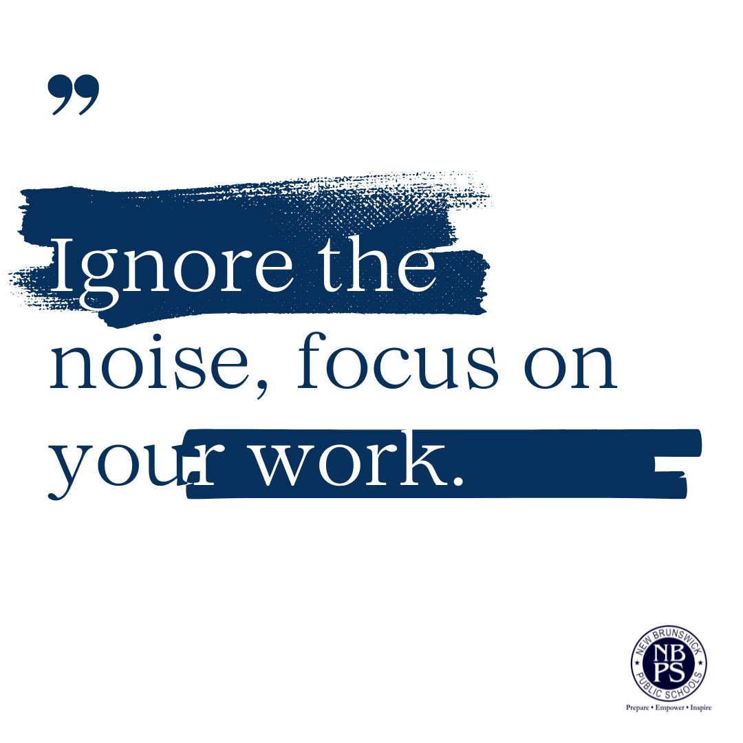 Tune out the distractions and focus on what really matters and let your work speak for itself! #motivationmonday #NBPS #NBPSLETSGO! #WeAreNB #ALLIN4NB