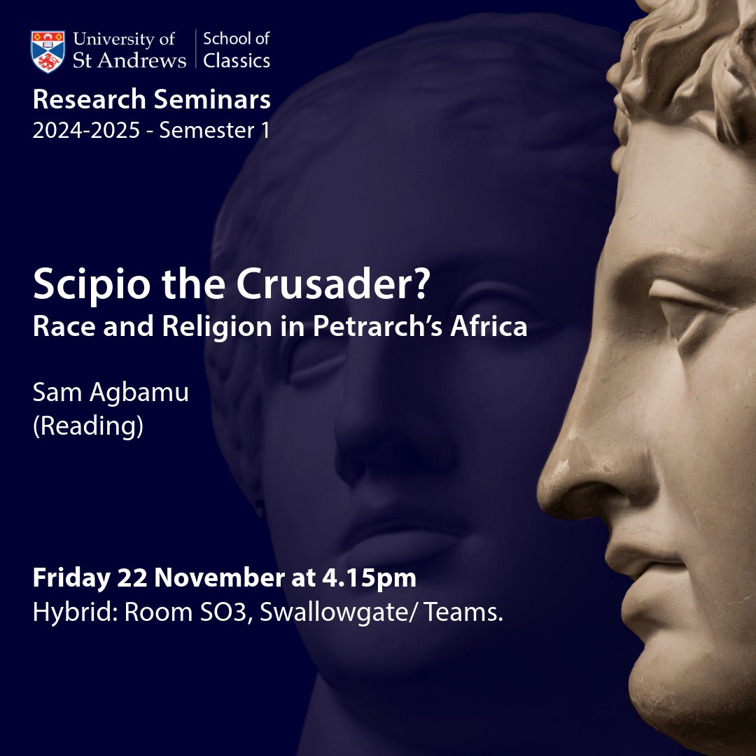 Join us for our next research #seminar:

"Scipio the Crusader? Race and Religion in Petrarch’s Africa"
Speaker: Sam Agbamu (Reading)

🗓️ 22 November
⏰4.15pm
📍 Hybrid: Room SO3 Swallowgate/Teams (email selby-sympa@st-andrews.ac.uk, and put “subscribe classics-ressem” in subject)