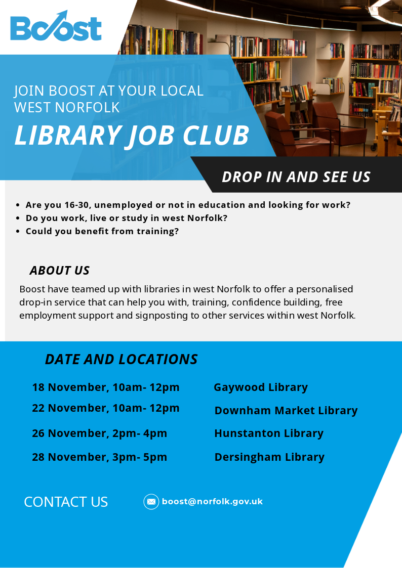 Boost have drop-in session for 16-30 year olds to help with training, confidence building, free employment support and more.
Turn up to one of these Library Job Club session to chat to the team.
Contact boost@norfolk.gov.uk to find out more.
ℹ bit.ly/3UqSOPI