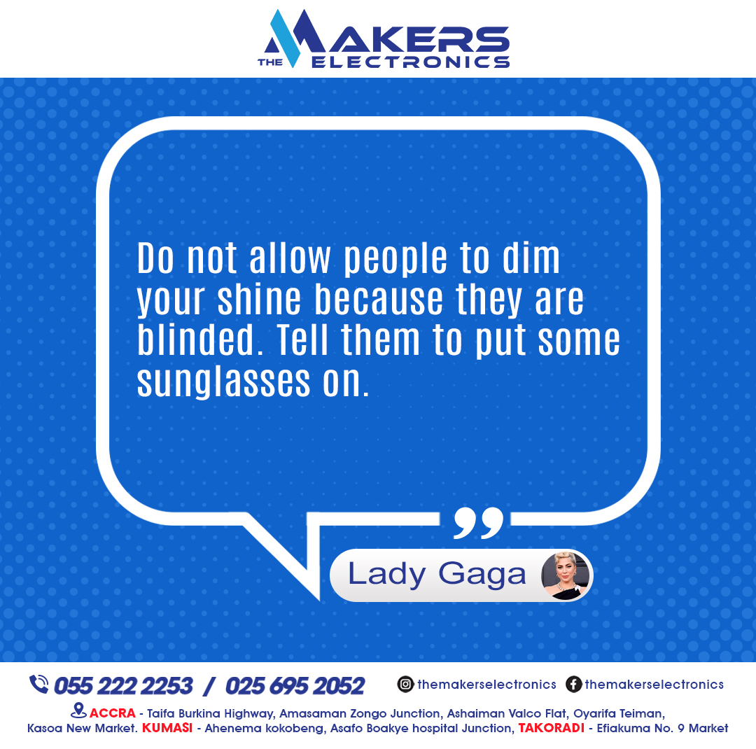 The Makers Electronics Company Limited (@themakersgh) on Twitter photo Do not all people to dim your shine because they are blinded. Tell them to put some sunglasses on. - Lady Gaga
#TheMakersElectronics #ElectronicsSale #ghana #nasco #morningmotivation #affordableluxury Do not all people to dim your shine because they are blinded. Tell them to put some sunglasses on. - Lady Gaga
#TheMakersElectronics #ElectronicsSale #ghana #nasco #morningmotivation #affordableluxury