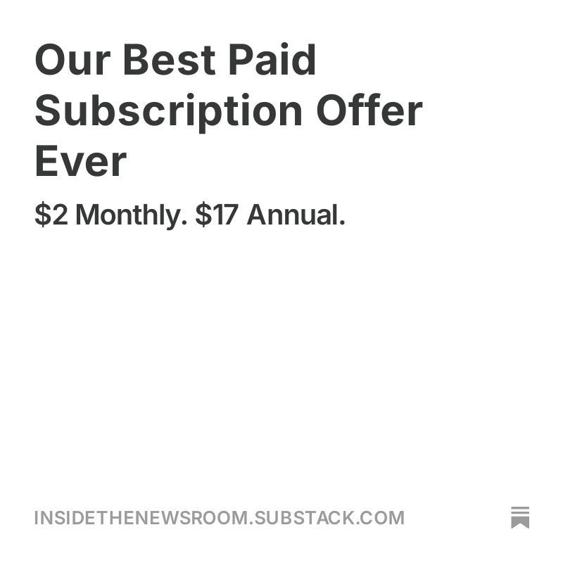 Our best paid subscription offer ever. More details below.

insidethenewsroom.substack.com/p/our-best-pai…