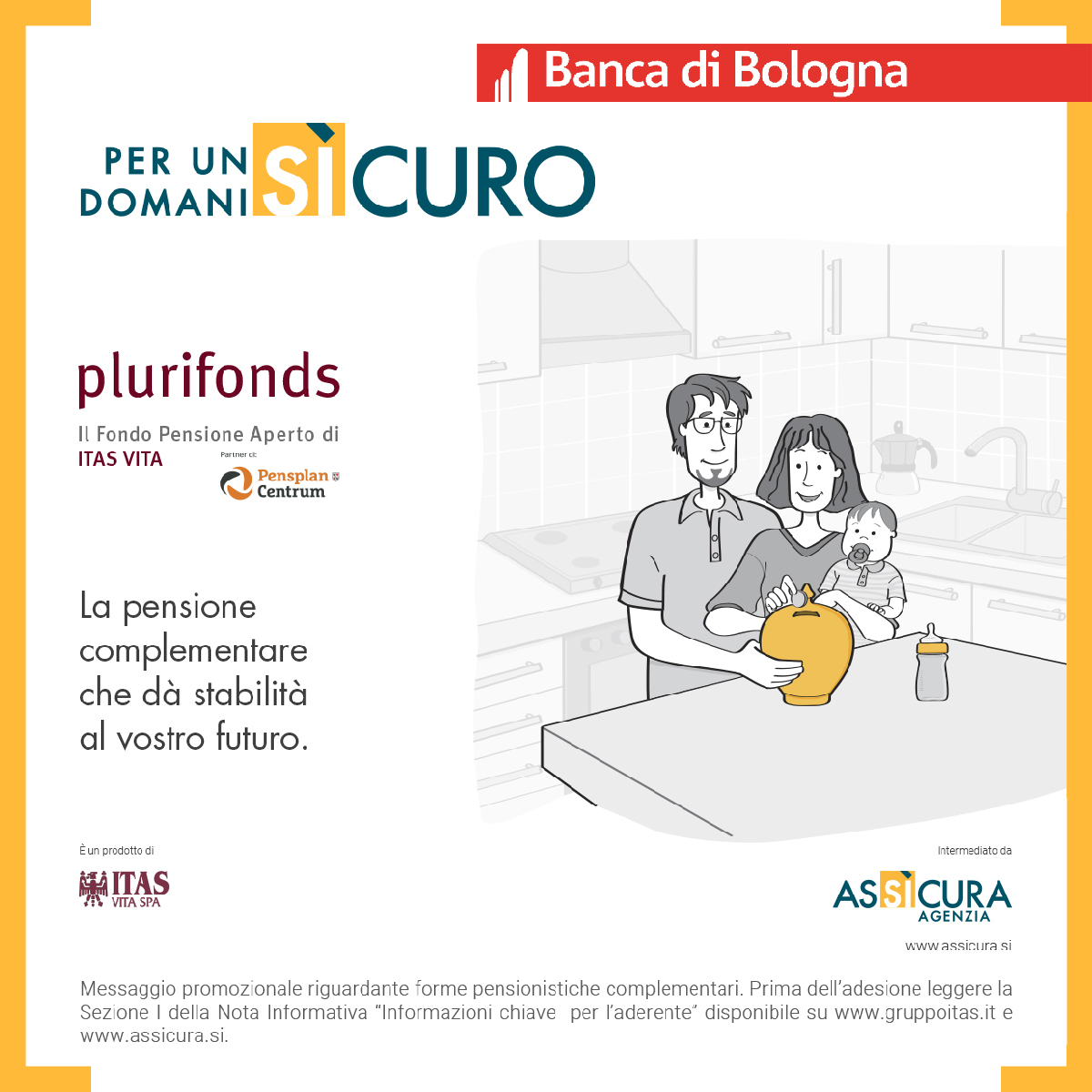 📈 Desideri una pensione aggiuntiva per fare fronte ad esigenze e imprevisti? Scegli Plurifonds di Itas Vita.

💰 Plurifonds è il fondo pensione che ti permette di aumentare la tua sicurezza economica.

Scopri di più: bancadibologna.it/privati/previd…