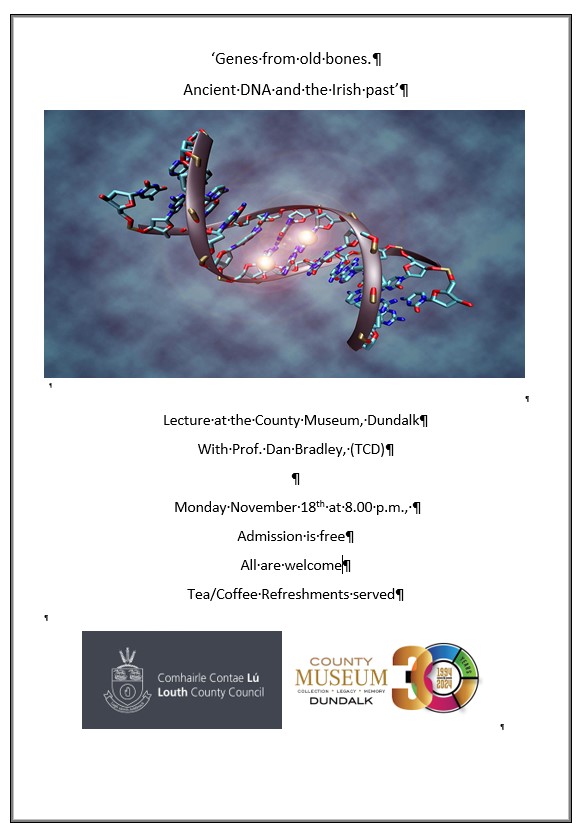 A fascinating evening in store at the Museum with TCD's Prof Dan Bradley speaking on the topic of Ancient DNA and the Irish past.  Admission is free. starts at 8 p.m.