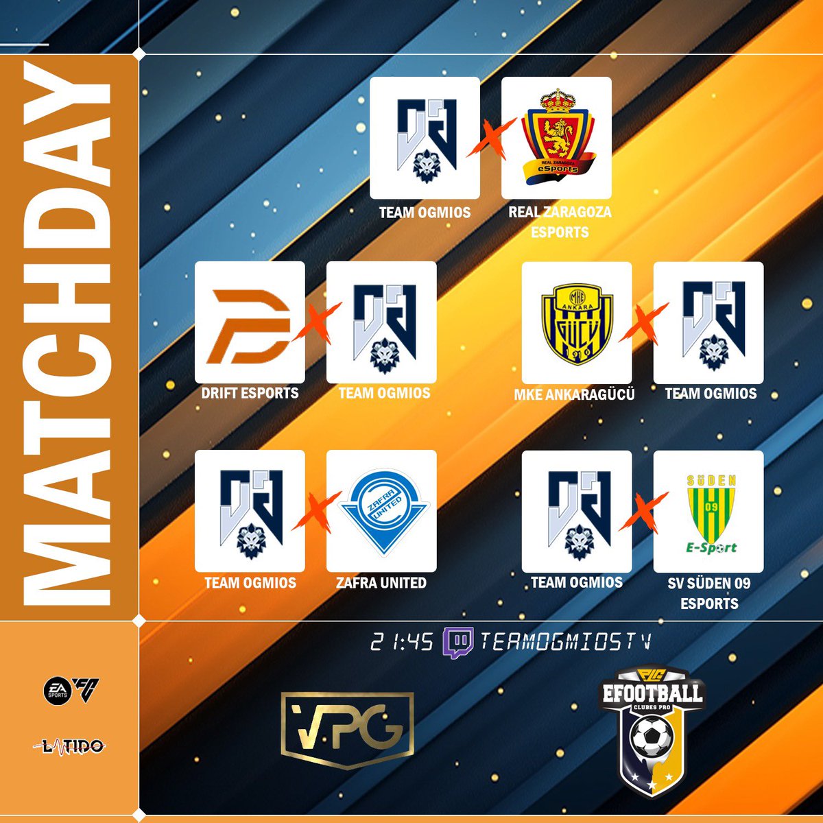 📆 | MATCHDAY 🎮

🏆 <a href="/OfficialVPG/">Virtual Pro Gaming</a> 
⏰ 21:45h
🆚 #SVSuden

⏰ 22:15h
🆚 #MKE

🏆 <a href="/PLGeFootBall/">PLG España</a> 
⏰ 22:40h
🆚 <a href="/RZ_eSports/">RZ eSports</a>

🏆 <a href="/VPG_Spain/">Virtual Pro Gaming España</a>
⏰ 23:00h
🆚 <a href="/DriFtEsports_/">DriFt Esports</a>

🏆 <a href="/VPG_Spain/">Virtual Pro Gaming España</a> 
⏰ 23:20h
🆚 <a href="/ZafraUnited/">𝐙𝐀𝐅𝐑𝐀 𝐔𝐍𝐈𝐓𝐄𝐃 🎮</a> 

📺 ¡En directo, desde las 21:45h! twitch.tv/TeamOgmiosTV

#GoOgmios 🦁