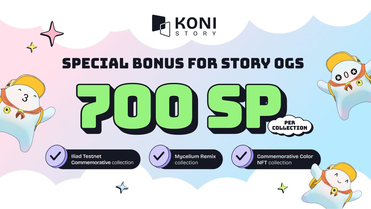 Koni Story (@koniverse) on Twitter photo Hey IPventure hunters! Special bonus for Story OGs who have minted IPs on the Illiad Testnet 🥳
For each eligible collection, you earn 700 SP 💥
✅ Iliad Testnet Commemorative from <a href="/StoryProtocol/">Story (꧁IP꧂)</a>
✅ Commemorative Color NFT from <a href="/color_mp/">Color (꧁IP꧂)</a>
✅ Mycelium Remix from @Mycelium_io Hey IPventure hunters! Special bonus for Story OGs who have minted IPs on the Illiad Testnet 🥳
For each eligible collection, you earn 700 SP 💥
✅ Iliad Testnet Commemorative from <a href="/StoryProtocol/">Story (꧁IP꧂)</a>
✅ Commemorative Color NFT from <a href="/color_mp/">Color (꧁IP꧂)</a>
✅ Mycelium Remix from @Mycelium_io