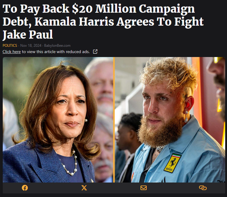 Eric Daugherty on X: "NEW: "To Pay Back $20 Million Campaign Debt, Kamala Harris Agrees To Fight Jake Paul" LMAO. @TheBabylonBee https://t.co/25YC1QoYJK" / X
