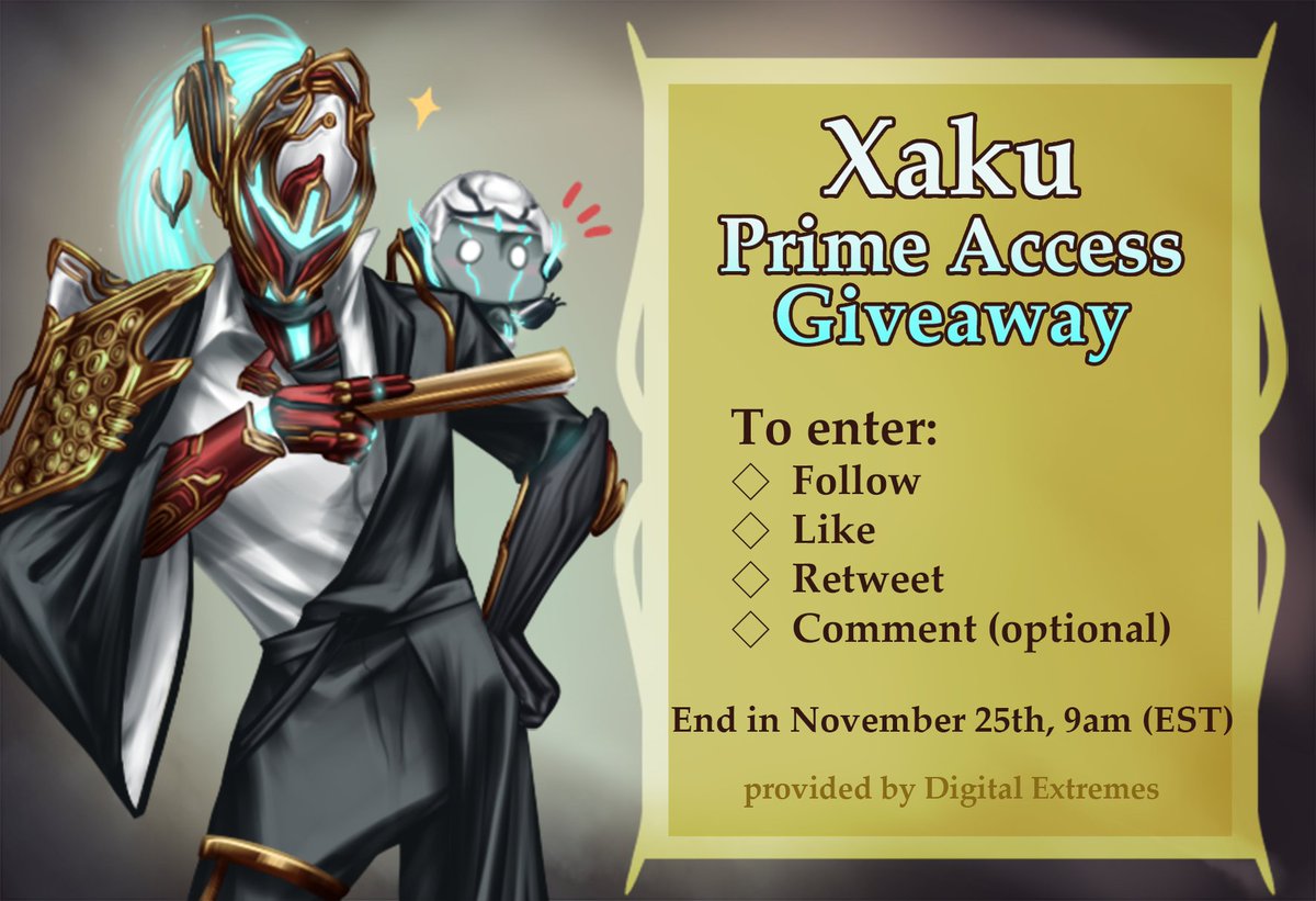| Giveaway | Xaku Prime Access |
Golden skeleton shows up!
One Prime access for lucky one ! Thanks to DE!

Follow the rules to enter:
◇Follow, Like and Retweet
 
◇Comment(optional):Who is your favorite prime warframe?

Ends November 25th, 9am (EST)

#Warframe