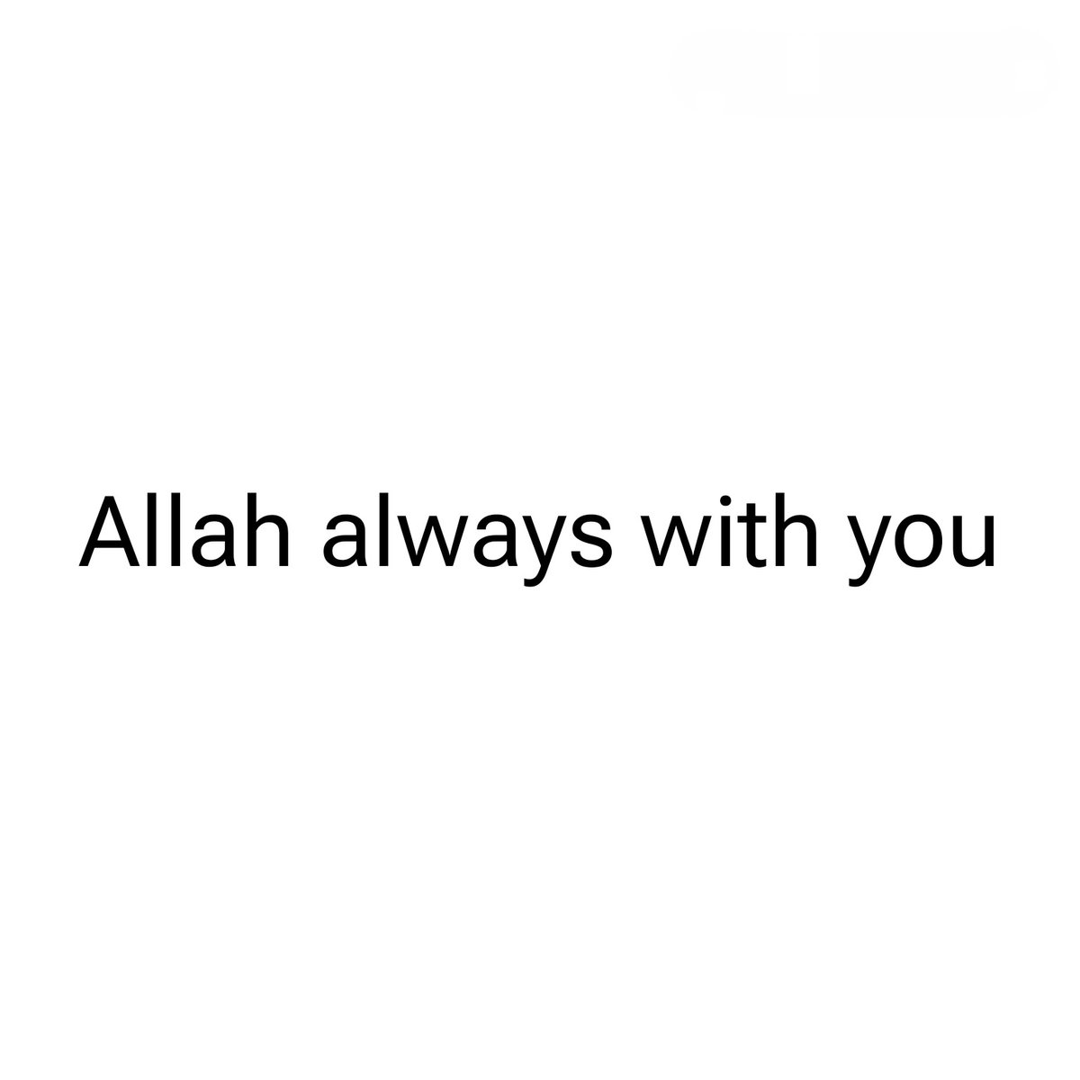 Allah is always with you