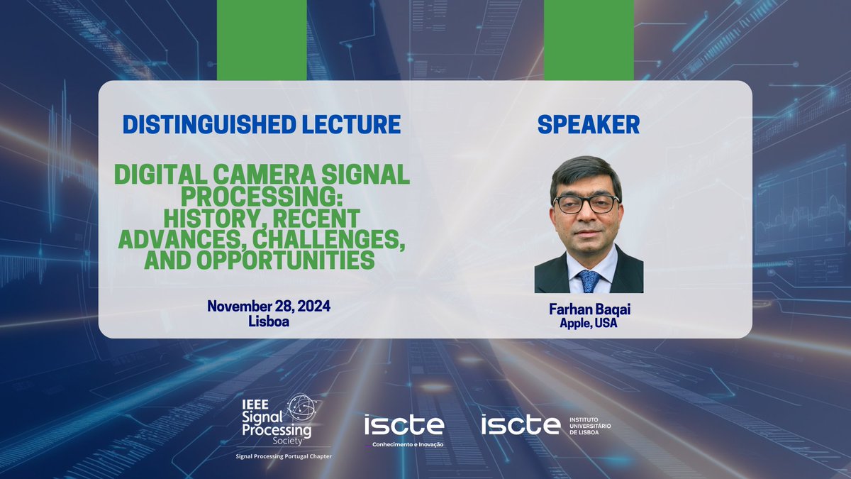 IEEE Portugal (@ieeeportugal) on Twitter photo 📸 Distinguished Lecture by Farhan Baqai of Apple!
🗓️ 28 Nov 2024, 02:30 PM - 04:00 PM UTC
📍 <a href="/ISCTEIUL/">Iscte - Instituto Universitário de Lisboa</a>, Auditorium A302
🔗 Register here: events.vtools.ieee.org/m/445761
#DistinguishedLecture #ComputationalPhotography #SignalProcessing #DigitalCameras 📸 Distinguished Lecture by Farhan Baqai of Apple!
🗓️ 28 Nov 2024, 02:30 PM - 04:00 PM UTC
📍 <a href="/ISCTEIUL/">Iscte - Instituto Universitário de Lisboa</a>, Auditorium A302
🔗 Register here: events.vtools.ieee.org/m/445761
#DistinguishedLecture #ComputationalPhotography #SignalProcessing #DigitalCameras