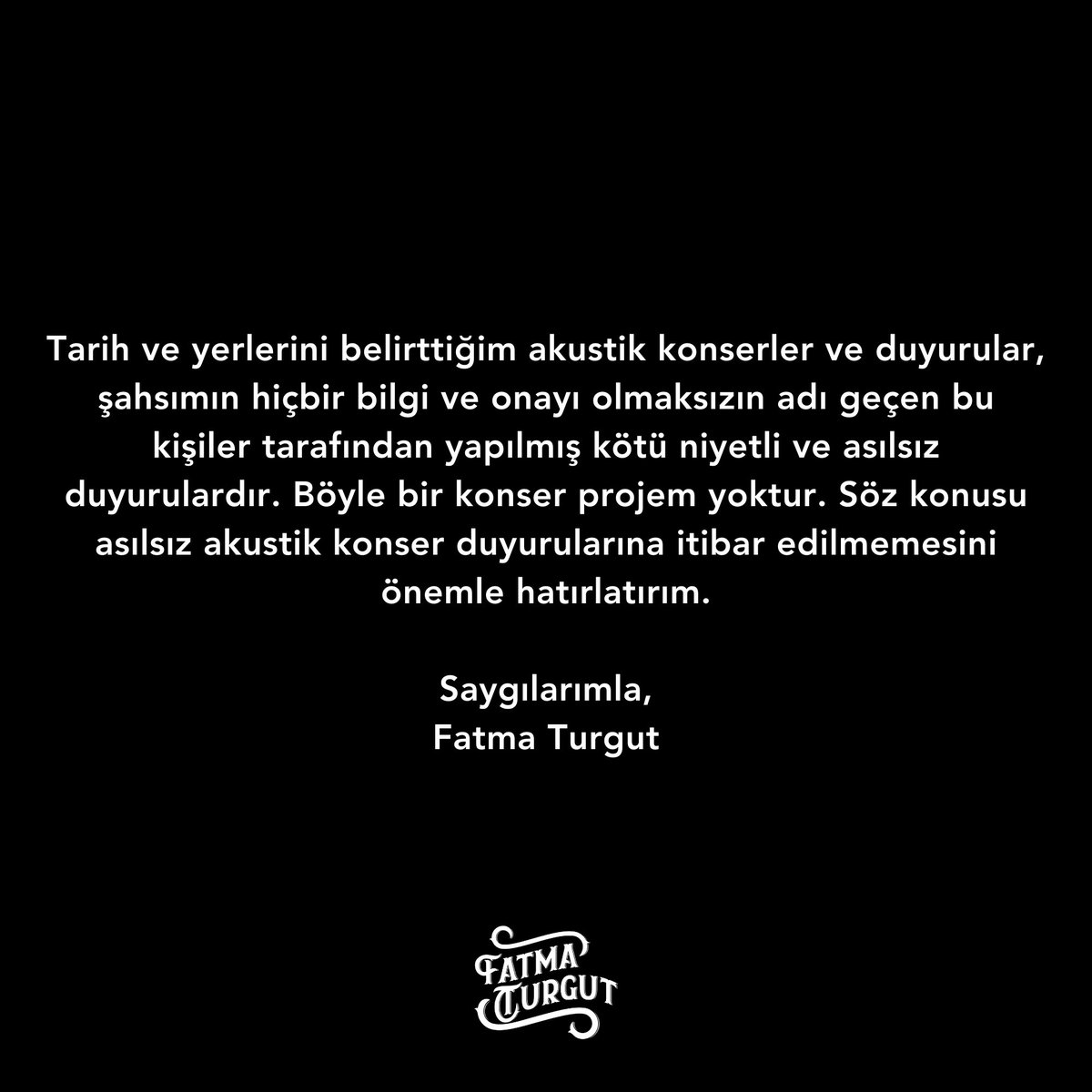 kamuoyuna, ilgililere ve müzikseverlere açıklama yapmam ve uyarmam zaruret olmuştur.