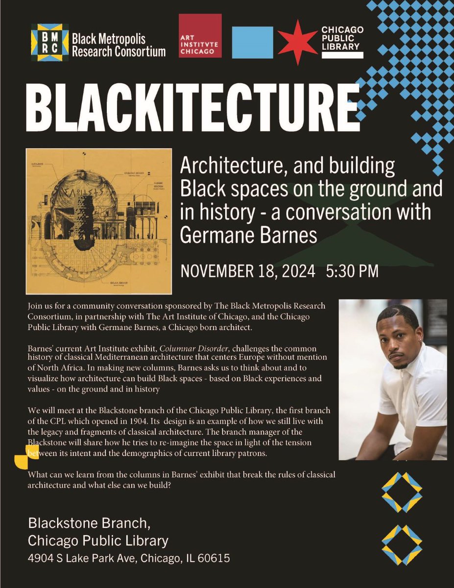 TODAY is the day!
 
Come listen to Chicago born architect Germane Barnes discuss architecture, Blackness, and space and his current exhibition at the Art Institute of Chicago. 

Blackstone Library  - 4904 S Lake Park Ave, Chicago, IL 60615 -  5:30PM