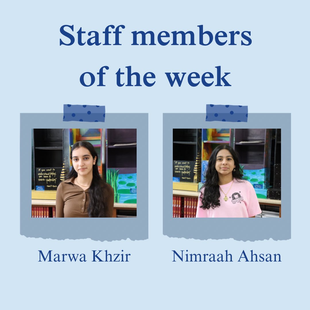 Cheers to our staff members of this week: Marwa Khzir, Editor in Chief, and Nimraah Ahsan, News and Features Writer! 🎉