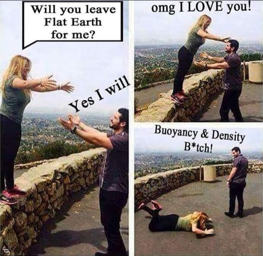 TrevorL415's tweet image. On today's episode of...
What would you do? 😂 
#ItsFlat #FlatEarth #Density #Buoyancy