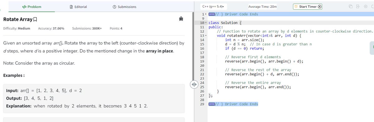 devoted_techie's tweet image. 🚀 Day 3/80 of #geekstreak2024! 🎯
💡 Problem: Rotate an Array by d elements (Counter-clockwise).
🔍 Solved using the 3-reversal technique
✅ Time Complexity: O(n)
✅ Space Complexity: O(1)
Keeping the streak alive! 💪
Tagging:
@GeeksforGeeks
#gfg160 #CodingChallenge