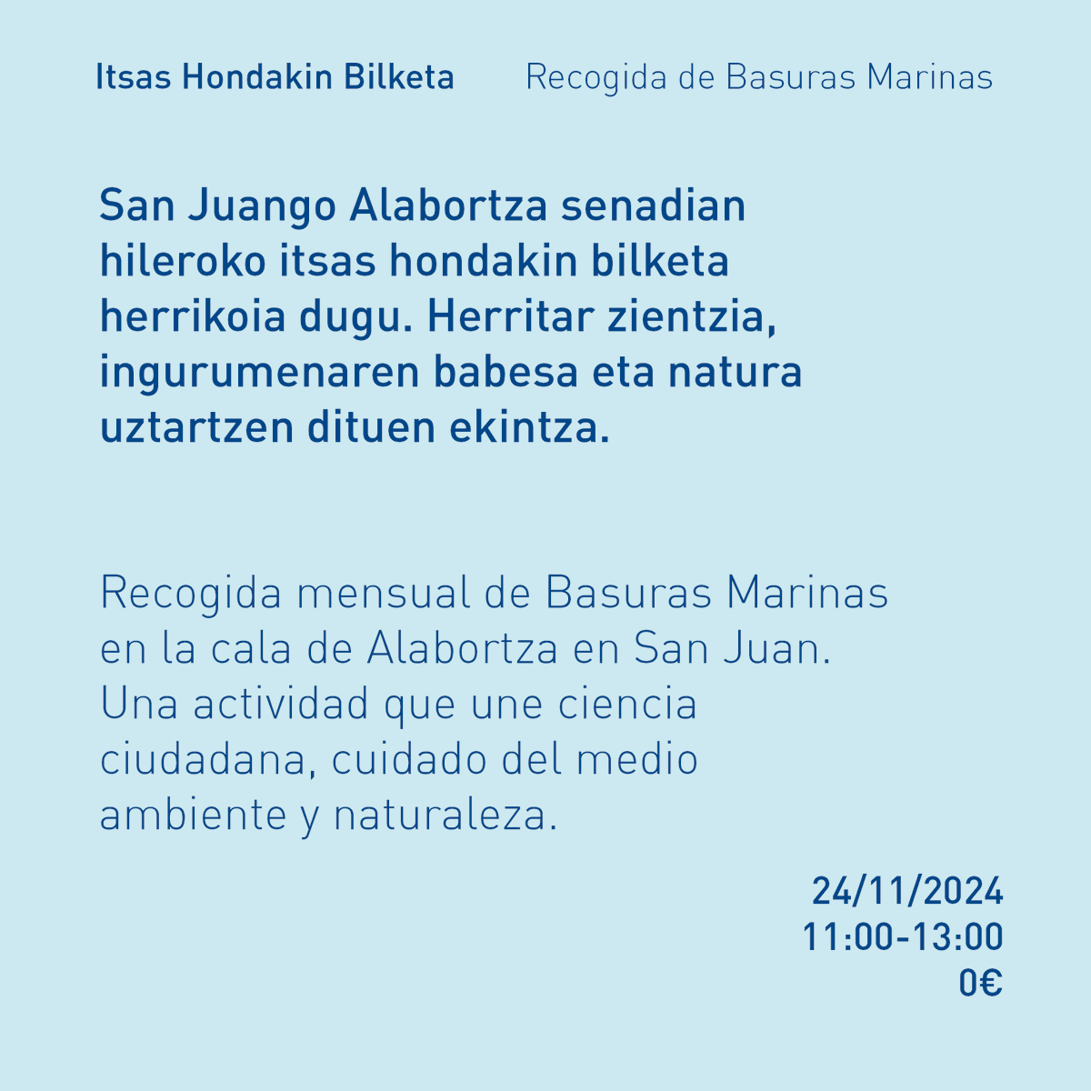 Aste honetako ekintzak gure itsaso eta kostaldearen ezagutza eta zaintza du helburu. Batu igande honetako  Alabortzako Hondabik Bilketara!

Participa en el cuidado de nuestro mar y costa. ¡Únete a la recogida por Basuras Marinas de Alabortza este domingo!