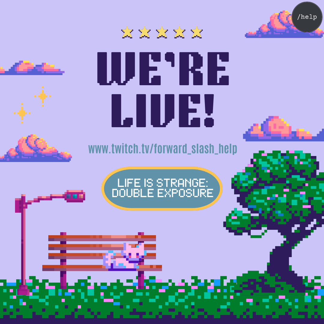 We're live! Join us for Life Is Strange: Double Exposure

twitch.tv/forward_slash_…